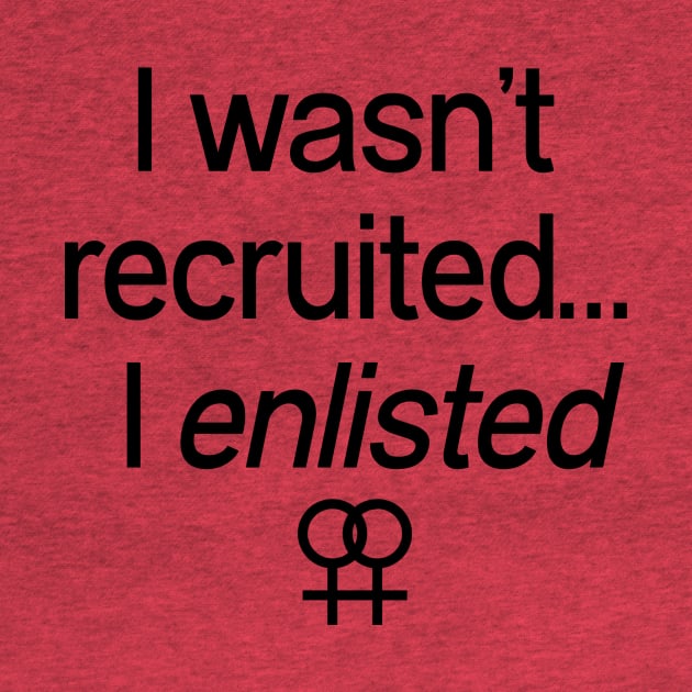 Vintage retro lesbian slogan with double venus symbol - I wasn't recruited... I enlisted by SapphoStore